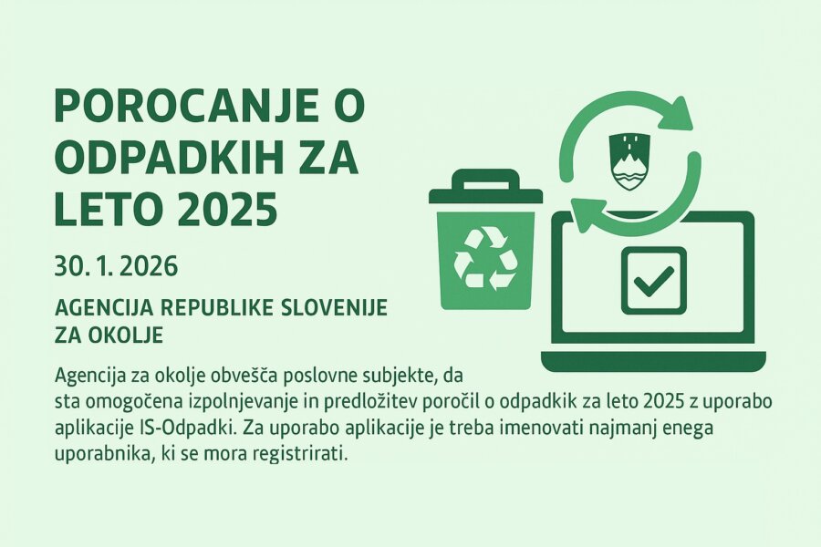 Poročanje izvirnih povzročiteljev o odpadkih za leto 2025: rok za oddajo poročila je 31. marec 2026